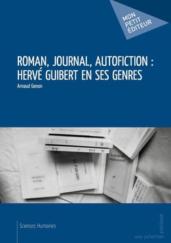 Roman, journal, autofiction : Hervé Guibert en ses genres