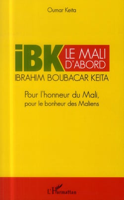 Ibk le mali d'abord - pour l'honneur du mali pour le bonheur des maliens