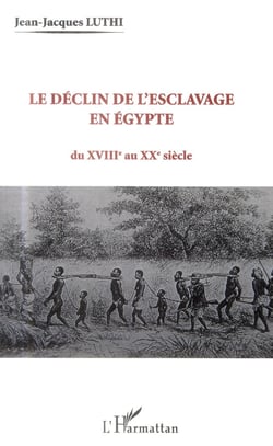 Le déclin de l'esclavage en Egypte - du XVIIIe auXXe siècle
