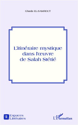 L'itinéraire mystique dans l'oeuvre de Salah Stétié