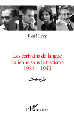 Les écrivains de langue italienne sous le fascisme - 1922-1945 : l'imbroglio