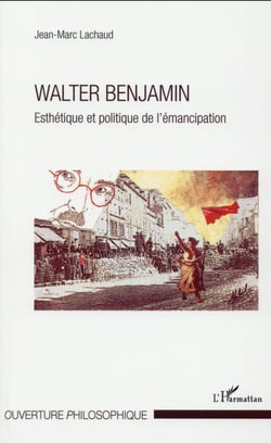 Walter benjamin, esthétique et politique de l'émancipation