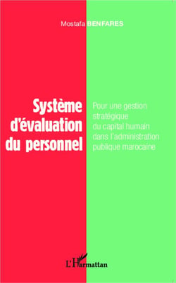 Système d'évaluation du personnel - pour une gestion strategique du capital humain dans l'administration marocaine