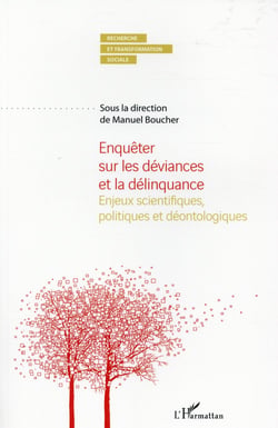 Enquêter sur les déviances et la délinquance - enjeux scientifiques, politiques et déontologiques