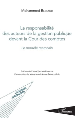 La responsabilité des acteurs de la gestion publique devant la cour des comptes - le modele marocain
