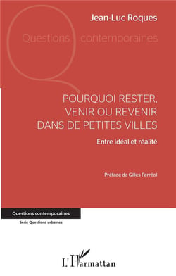 Pourquoi rester partir ou revenir dans de petites villes entre idéal et réalité