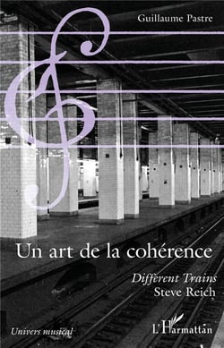 Un art de la cohérence - "different trains" Steve Reich