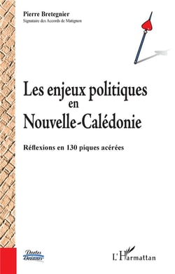 Les enjeux politiques en Nouvelle Caledonie - reflexions en 130 piques acérées