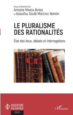 Le pluralisme des rationalités - état des lieux, débats et interrogations