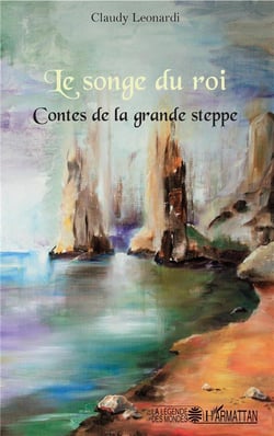 Le songe du roi - contes de la grande steppe