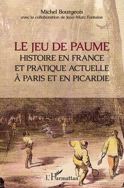 Le jeu de paume - histoire en france et pratique actuelle à Paris et en Picardie