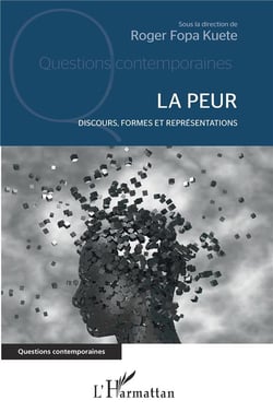 La peur, discours, formes et représentations