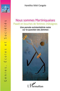Nous sommes martiniquaise : une pensée existentialiste noire sur la question des femmes