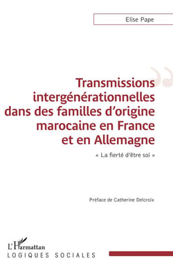 Transmissions intergénérationnelles dans des familles d'origine marocaine en France et en Allemagne - la fierté d'être soi