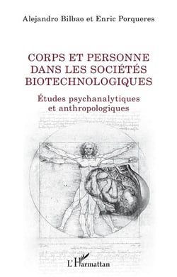 Corps et personne dans les sociétés biotechnologiques - études psychanalytiques et anthropologiques