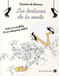 Les tortures de la mode - listes et anecdotes d'une shopping addict