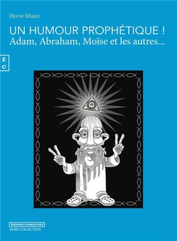 Un Humour Prophétique, Adam, Abraham, Moïse et les autres...