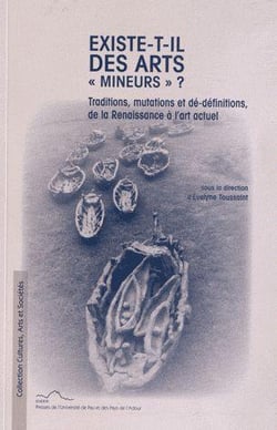 Existe-t-il des arts "mineurs" ? - traditions, mutations et dé-définitions de la renaissance à l'art actuel