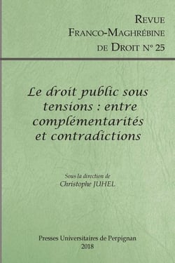 Revue franco-maghébine de droit Tome 25 : le droit public sous tensions : entre complémentarités et contradictions