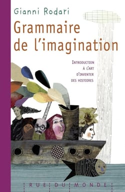 Grammaire de l'imagination - introduction à l'art d'inventer des histoires (édition 2010)