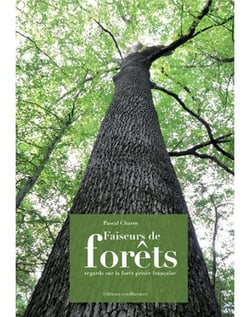 Faiseurs de forêts - regards sur la forêt privée française
