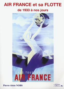 Air France et sa flotte - de 1933 à nos jours - dans tous les ciels Air France