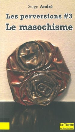 Les perversions Tome 3 - le masochisme