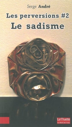 Les perversions Tome 2 - le sadisme