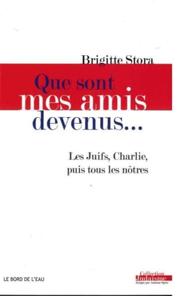 Que sont mes amis devenus... une soliture juive à face à la dérive d'une certaine gauche (2000-2015)