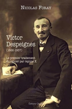 Victor despeignes - ou le premier traitement du cancer par rayons x