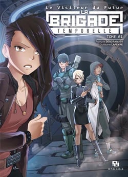 Le visiteur du futur - la brigade temporelle Tome 1