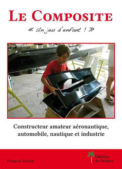 Le composite "un jeu d'enfant !" - constructeur amateur aéronautique, automobile, nautique et industrie