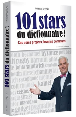 101 stars du dictionnaire ! ces noms propres devenus communs