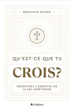 Qu'est-ce que tu crois ? : Découvrez l'essentiel de la foi chrétienne