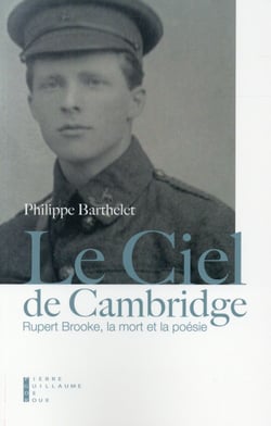 Le ciel de Cambridge - Rupert Brooke, la mort et la poésie