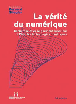 La vérité numérique - la recherche et l'enseignement supérieur à l'ère des technologies numériques