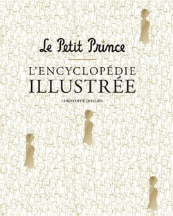 Le petit prince - l'encyclopédie illustrée