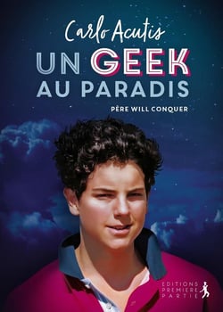 Carlo Acutis - un geek au paradis