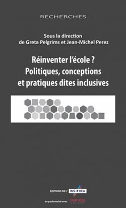 Réinventer l'école ? politiques, conceptions et pratiques dites inclusives