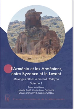 L'Arménie et les Arméniens, entre Byzance et le Levant : Mélanges offerts à Gérard Dédéyan (2 volumes)