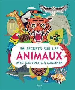 50 secrets sur les animaux - avec des volets à soulever