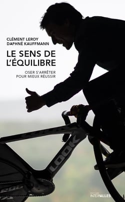Le sens de l'équilibre - oser s'arrêter pour mieux réussir