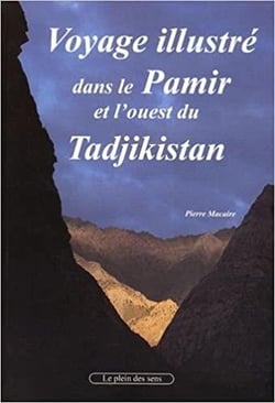 Voyage illustré dans le pamir et l'ouest du tadjikistan