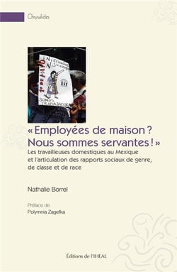 "employées de maison ? nous sommes servantes !" : les travailleuses domestiques au Mexique et l'articulation des rapports sociaux de genre, de classe et de race
