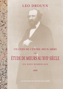 Un coin de l'entre-deux-mers ou étude de moeurs au XVIIe siècle en pays bordelais