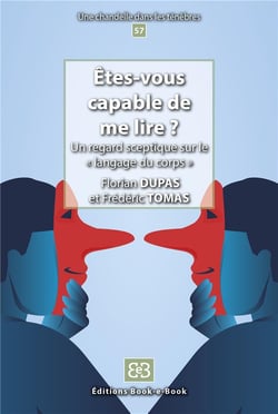 Êtes-vous capable de me lire ? : Un regard sceptique sur le « langage du corps »