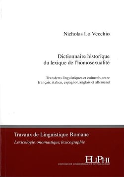 Dictionnaire historique du lexique de l'homosexualité : transferts linguistiques et culturels entre français, italien, espagnol, anglais et allemand