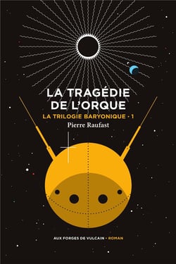 La trilogie baryonique Tome 1 : la tragédie de l'orque