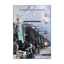 Textile - l'autre richesse du Beaujolais : Colloque des 11 et 12 octobre 2019