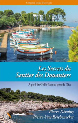 Les secrets du sentier des Douaniers t.1 - à pied du Golfe-Juan au port de Nice